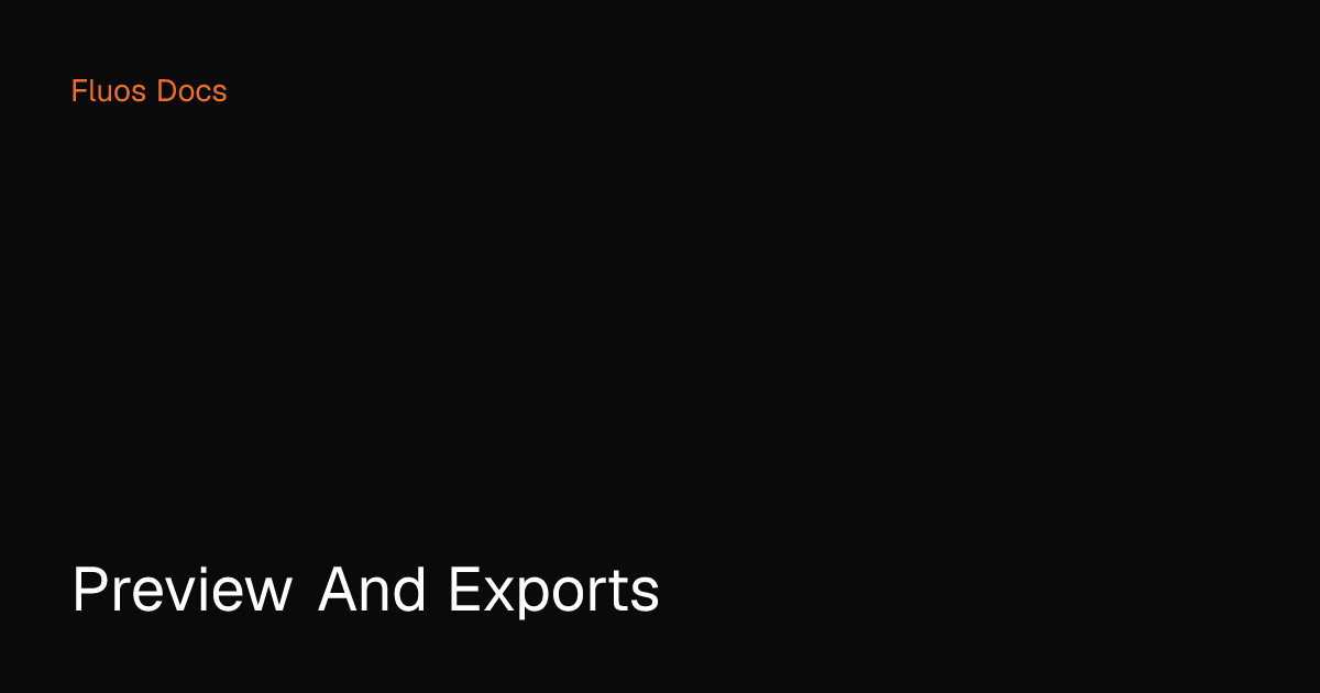 Preview and Exports | Fluos